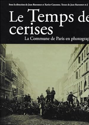 Seller image for temps des cerises la Commune en photographies for sale by BOOKSELLER  -  ERIK TONEN  BOOKS