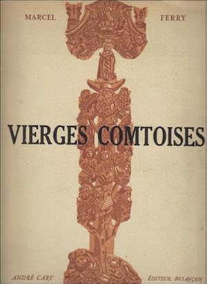 Seller image for Vierges Comtoises. Le culte et les images de la Vierge en Franche-Comt en particulier dans le dioc se de Besan on. for sale by BOOKSELLER  -  ERIK TONEN  BOOKS