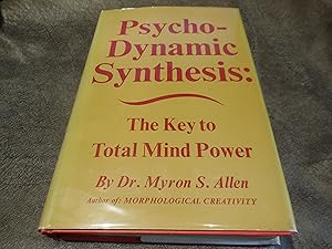 Psycho-Dynamic Synthesis: The Key To Total Mind Power