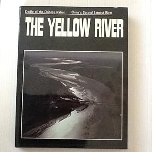 THE YELLOW RIVER Cradle of the Chinese Nation