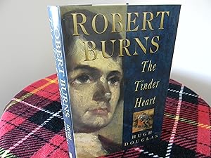 Robert Burns: The Tinder Heart (Biography, Letters & Diaries)