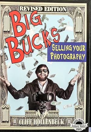Seller image for Big Bucks: Selling Your Photography (Amherst Media's Photo-Imaging Series)-Revised Edition for sale by Mad Hatter Bookstore
