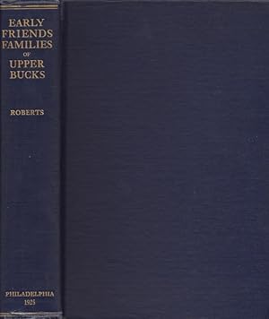 Early Friends Families of Upper Bucks With Some Account of Their Descendants Historical and Genea...