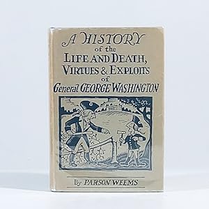 Seller image for A History of the Life and Death, Virtues and Exploits of General George Washington for sale by Vintage Books and Fine Art