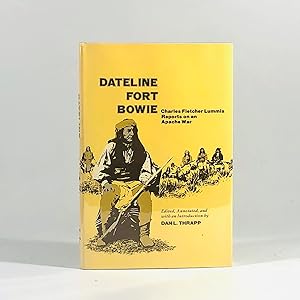 Seller image for Dateline Fort Bowie: Charles Fletcher Lummis Reports on an Apache War for sale by Vintage Books and Fine Art