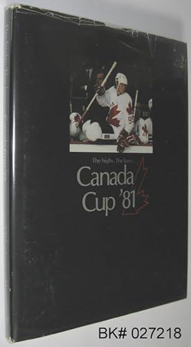 Seller image for The Highs, the Lows. Canada Cup '81 for sale by Alex Simpson
