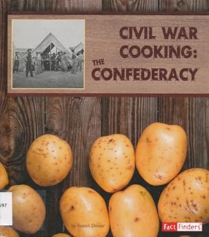 Civil War Cooking: The Confederacy Exploring History Through Food Series