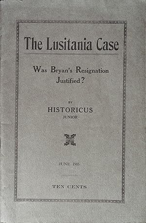Imagen del vendedor de The "Lusitania" Case: Was Bryan's Resignation Justified? a la venta por Wonder Book