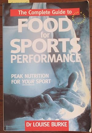 Complete Guide to Food for Sports Performance, The: Peak Nutrition for Your Sport