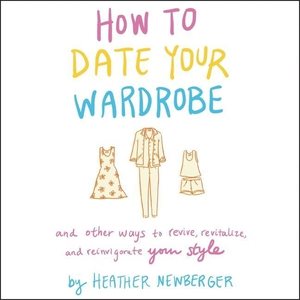 Seller image for How to Date Your Wardrobe : And Other Ways to Revive, Revitalize, and Reinvigorate Your Style for sale by GreatBookPricesUK
