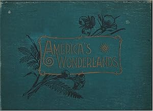 America's Wonderlands - A Pictorial and Descriptive History of Our Country's Scenic Marvels