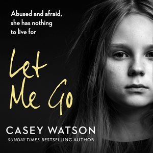 Seller image for Let Me Go : Abused and Afraid, She Has Nothing to Live for: Library Edition for sale by GreatBookPrices