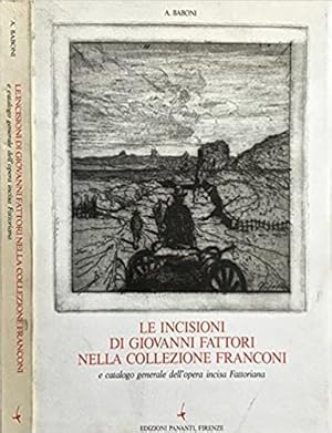 Bild des Verkufers fr Le incisioni di Giovanni Fattori nella Collezione Franconi e catalogo generale dell'opera incisa Fattoriana. zum Verkauf von FIRENZELIBRI SRL