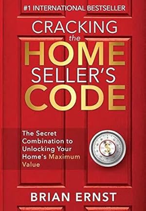 Seller image for Cracking the Home Seller's Code: The Secret Combination to Unlocking Your Home's Maximum Value for sale by WeBuyBooks