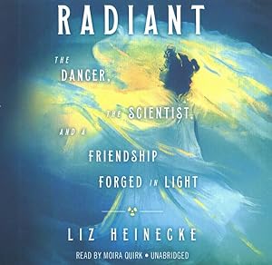 Seller image for Radiant : The Dancer, the Scientist, and a Friendship Forged in Light for sale by GreatBookPrices