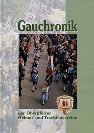 Imagen del vendedor de Gauchronik der Oberpflzer Heimat- und Trachtenvereine. a la venta por Versandantiquariat  Rainer Wlfel