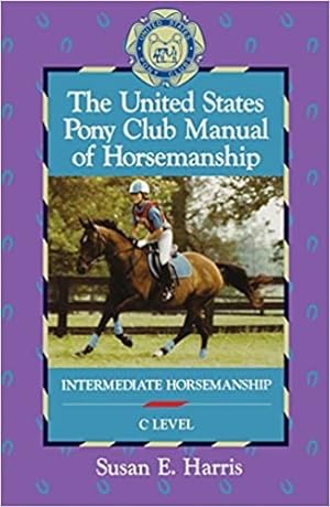 Bild des Verkufers fr The United States Pony Club Manual of Horsemanship: Intermediate Horsemanship/C Level: No.1. zum Verkauf von FIRENZELIBRI SRL