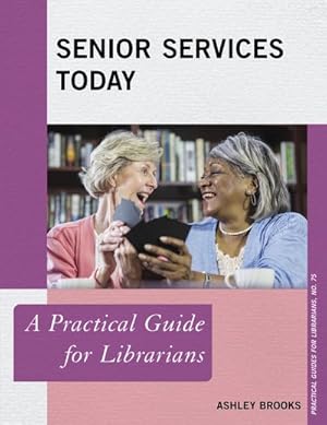 Bild des Verkufers fr Senior Services Today : A Practical Guide for Librarians zum Verkauf von GreatBookPrices