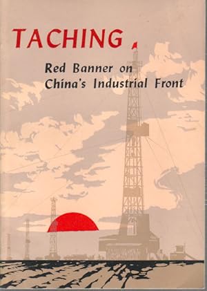 Bild des Verkufers fr Taching. Red Banner on China's Industrial Front. zum Verkauf von Asia Bookroom ANZAAB/ILAB