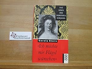 "Ich möchte mir Flügel wünschen" : das Leben der Dorothea Schlegel. Rororo ; 13368