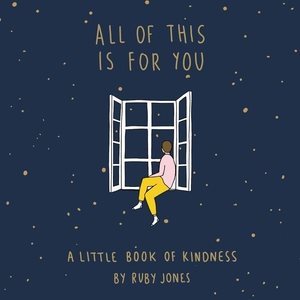 Imagen del vendedor de All of This Is for You : A Little Book of Kindness a la venta por GreatBookPrices