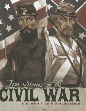 Seller image for True Stories of the Civil War (Stories of War) by Yomtov, Nel [Paperback ] for sale by booksXpress