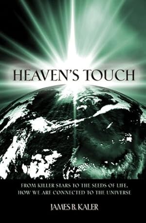 Imagen del vendedor de Heaven's Touch: From Killer Stars to the Seeds of Life, How We Are Connected to the Universe by Kaler, James B. [Hardcover ] a la venta por booksXpress
