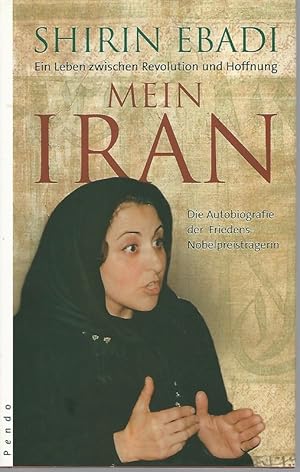 Immagine del venditore per Mein Iran. Ein Leben zwischen Revolution und Hoffnung. Die Autobiografie der Friedensnobelpreistrgerin. Aus dem amerikanischen Englisch von Ursula Pesch. venduto da Lewitz Antiquariat