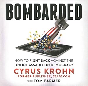 Seller image for Bombarded : How to Fight Back Against the Online Assault on Democracy for sale by GreatBookPrices