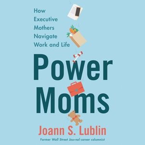 Seller image for Power Moms : How Executive Mothers Navigate Work and Life for sale by GreatBookPrices