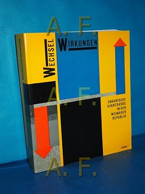 Bild des Verkufers fr Wechselwirkungen : ungar. Avantgarde in d. Weimarer Republik , [Neue Galerie, Kassel, 9. November 1986 - 1. Januar 1987 , Museum Bochum, 10. Januar 1987 - 15. Februar 1987]. [Hrsg.: Hubertus Gassner. Katalog, Plakat u. ffentlichkeitsarbeit: Hubertus Gassner .] zum Verkauf von Antiquarische Fundgrube e.U.