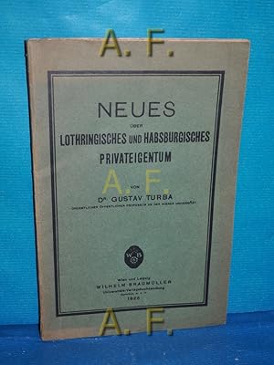 Bild des Verkufers fr Neues ber Lothringisches und Habsburgisches Privateigentum. zum Verkauf von Antiquarische Fundgrube e.U.