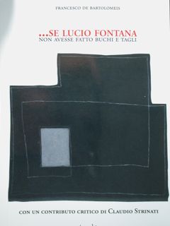 Immagine del venditore per se Lucio Fontana non avesse fatto buchi e tagli. Con un contributo critico di Claudio Strinati. venduto da EDITORIALE UMBRA SAS