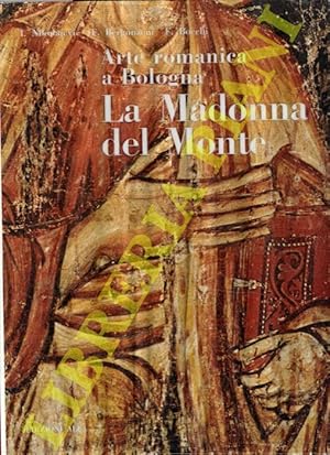 Immagine del venditore per Arte romanica a Bologna. La Madonna del Monte. venduto da Libreria Piani