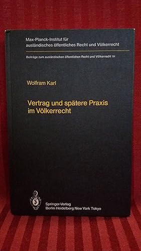 Vertrag und spätere Praxis im Völkerrecht Zum Einfluß der Praxis auf Inhalt und Bestand völkerrec...