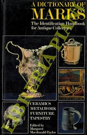 A dictionary of Marks. Metalwork, Furniture, Ceramics.