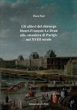 Gli allievi del chirurgo Henri-François Le Dran alla  maniera di Parigi  nel XVIII secolo.