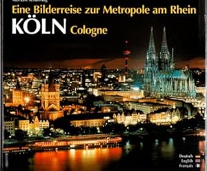 Köln. Eine Bilderreise zur Metropole am Rhein = Cologne. A journey through pictures to the metrop...