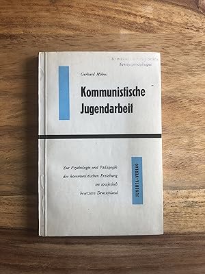 Seller image for Kommunistische Jugendarbeit - Zur Psychologie und Pdagogik der kommunistischen Erziehung im sowjetisch besetzten Deutschland for sale by Versandantiquariat Cornelius Lange