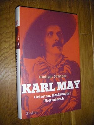 Bild des Verkufers fr Karl May. Untertan, Hochstapler, bermensch zum Verkauf von Versandantiquariat Rainer Kocherscheidt