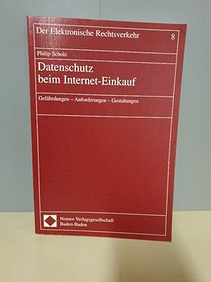 Seller image for Datenschutz beim Internet-Einkauf : Gefhrdungen, Anforderungen, Gestaltungen / Philip Scholz / Der elektronische Rechtsverkehr ; Bd. 8 for sale by Roland Antiquariat UG haftungsbeschrnkt