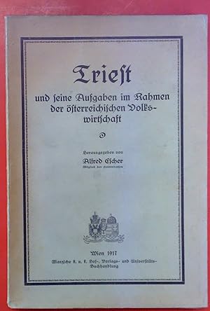 Immagine del venditore per Triest und seine Aufgaben im Rahmen der sterreichischen Volkswirtschaft. venduto da biblion2