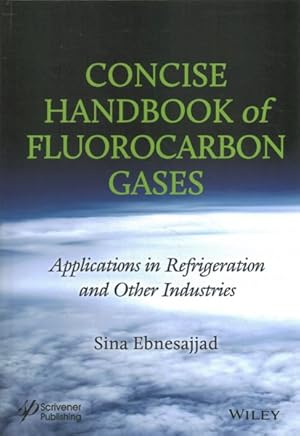 Image du vendeur pour Concise Handbook of Fluorocarbon Gases : Applications in Refrigeration and Other Industries mis en vente par GreatBookPrices