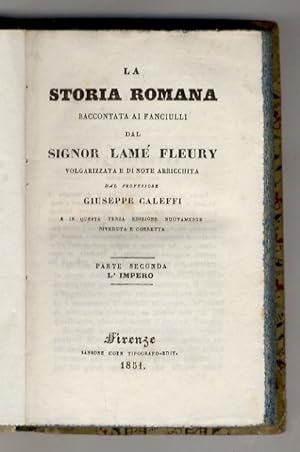 La Storia Romana raccontata ai fanciulli dal Signor Lamé Fleury. Volgarizzata e di note arricchit...