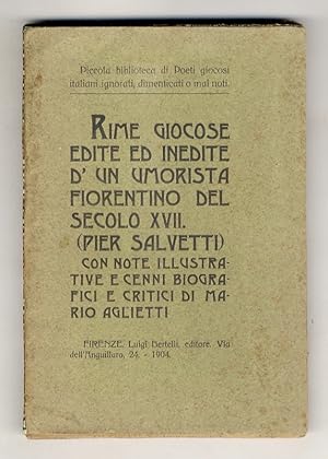 Imagen del vendedor de Rime giocose edite ed inedite d'un umorista fiorentino del secolo XVII (Pier Salvetti). Con note illustrative e cenni biografici e critici di Mario Aglietti. a la venta por Libreria Oreste Gozzini snc