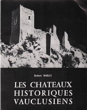 Les chateaux historiques vauclusiens/ nombreuses illustrations en noir etblanc / exemplaire numéroté
