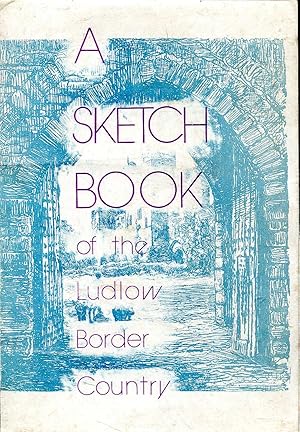 Image du vendeur pour A Sketchbook of the Ludlow Border Country mis en vente par Pendleburys - the bookshop in the hills