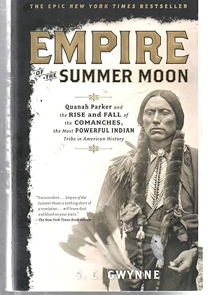 Seller image for Empire of the Summer Moon: Quanah Parker and the Rise and Fall of the Comanches, the Most Powerful Indian Tribe in American History for sale by EdmondDantes Bookseller