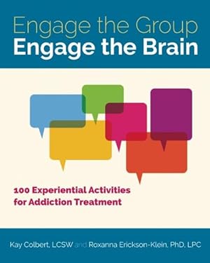 Immagine del venditore per Engage the Group, Engage the Brain : 100 Experiential Activities for Addiction Treatment venduto da GreatBookPrices