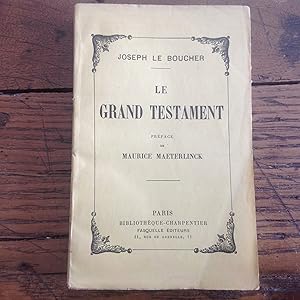 Le GRAND TESTAMENT . Préface de Maurice MAETERLINCK . Edition complète en 1 volume .
